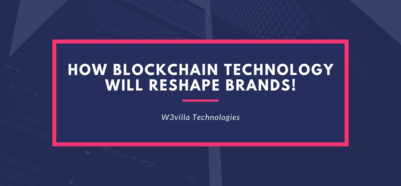 How blockchain technology will reshape brands!