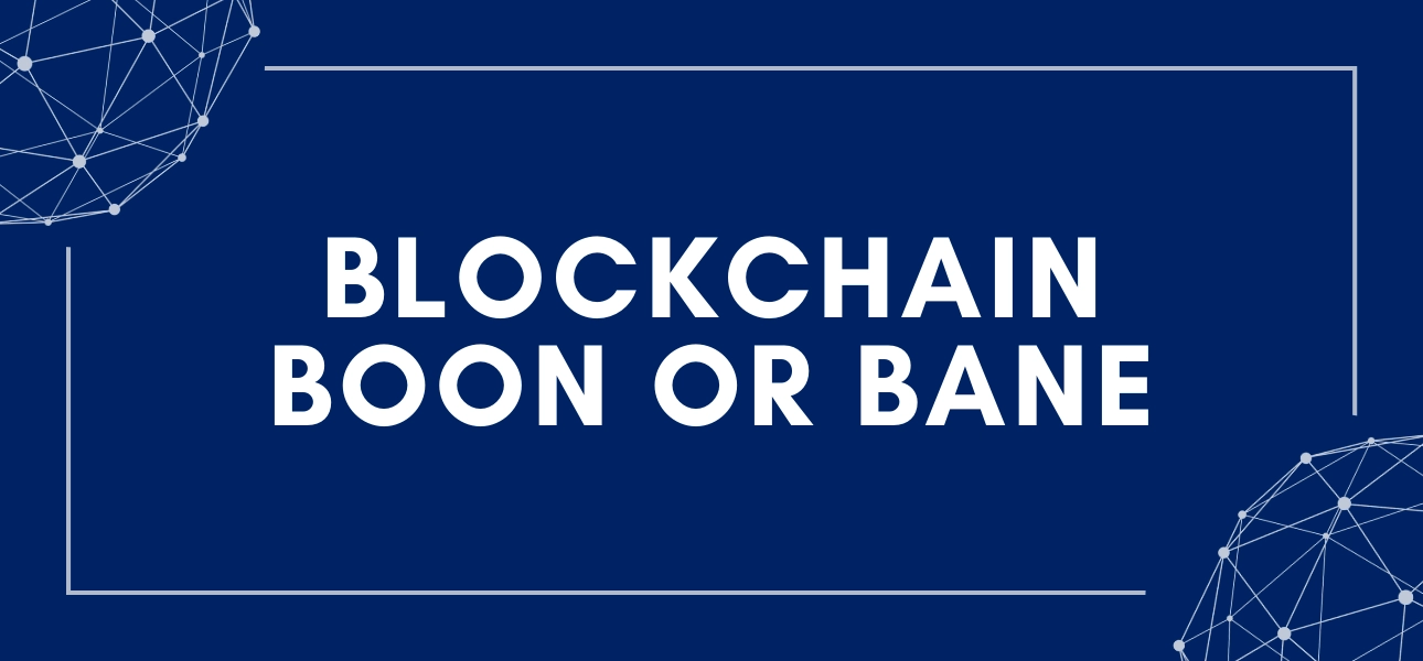 Blockchain Boon or Bane blog