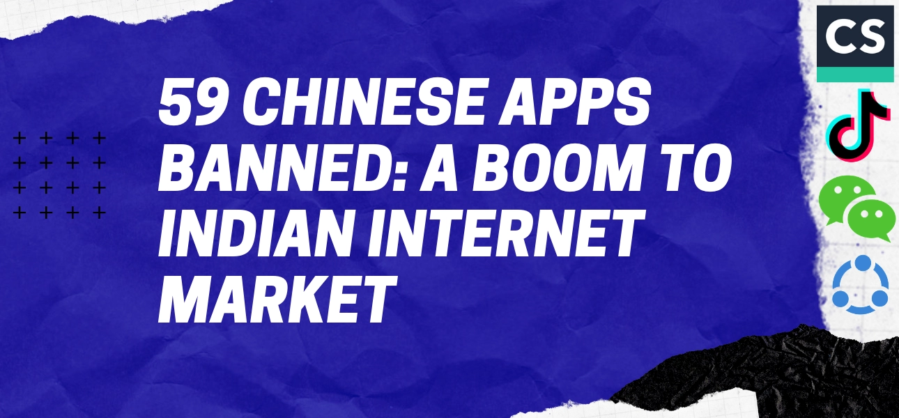 59 Chinese Apps Banned: A Boom to Indian Internet Market