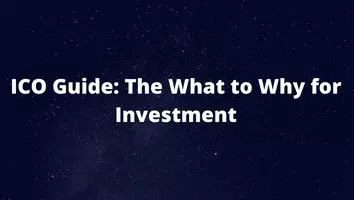 ICO Guide: The What to Why for Investment