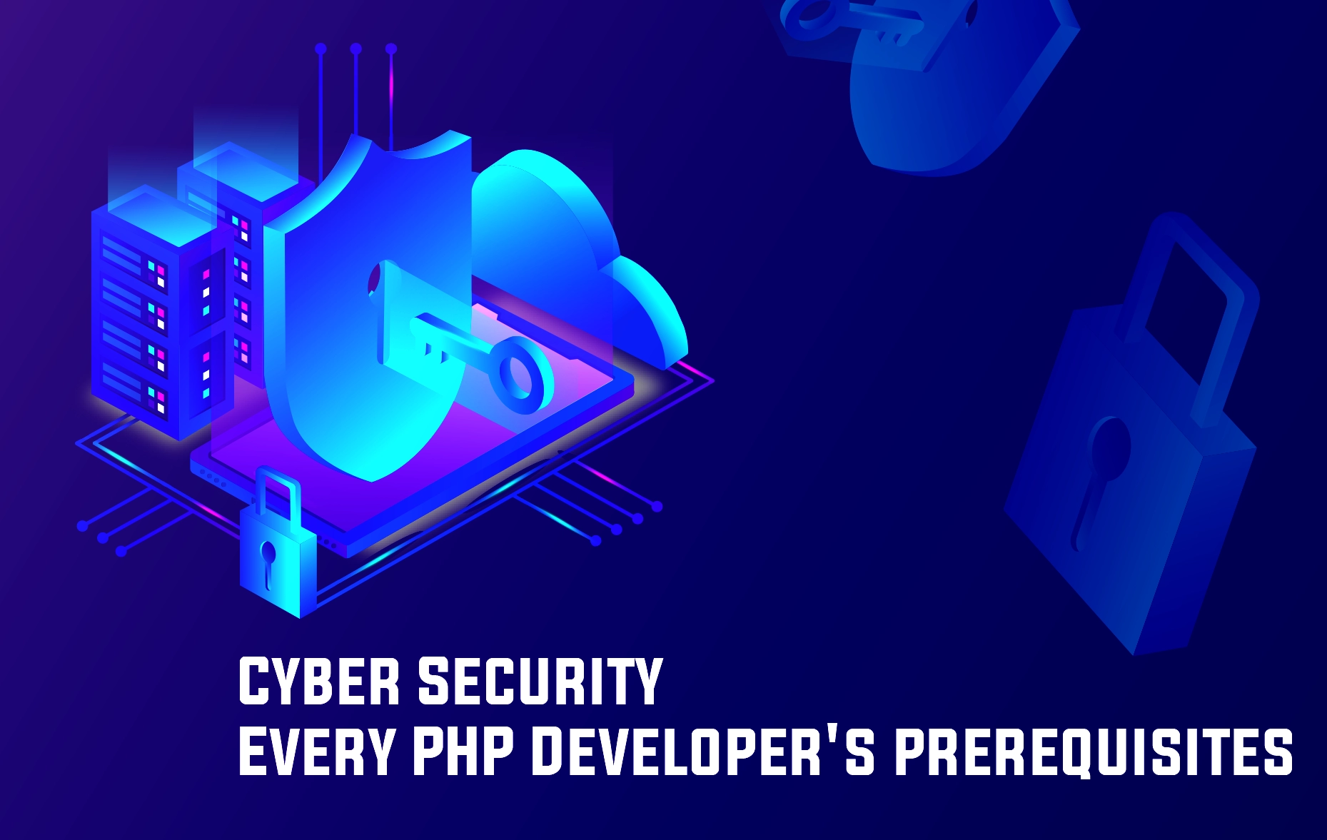 Cyber Security: Every PHP Developer's Prerequisites 