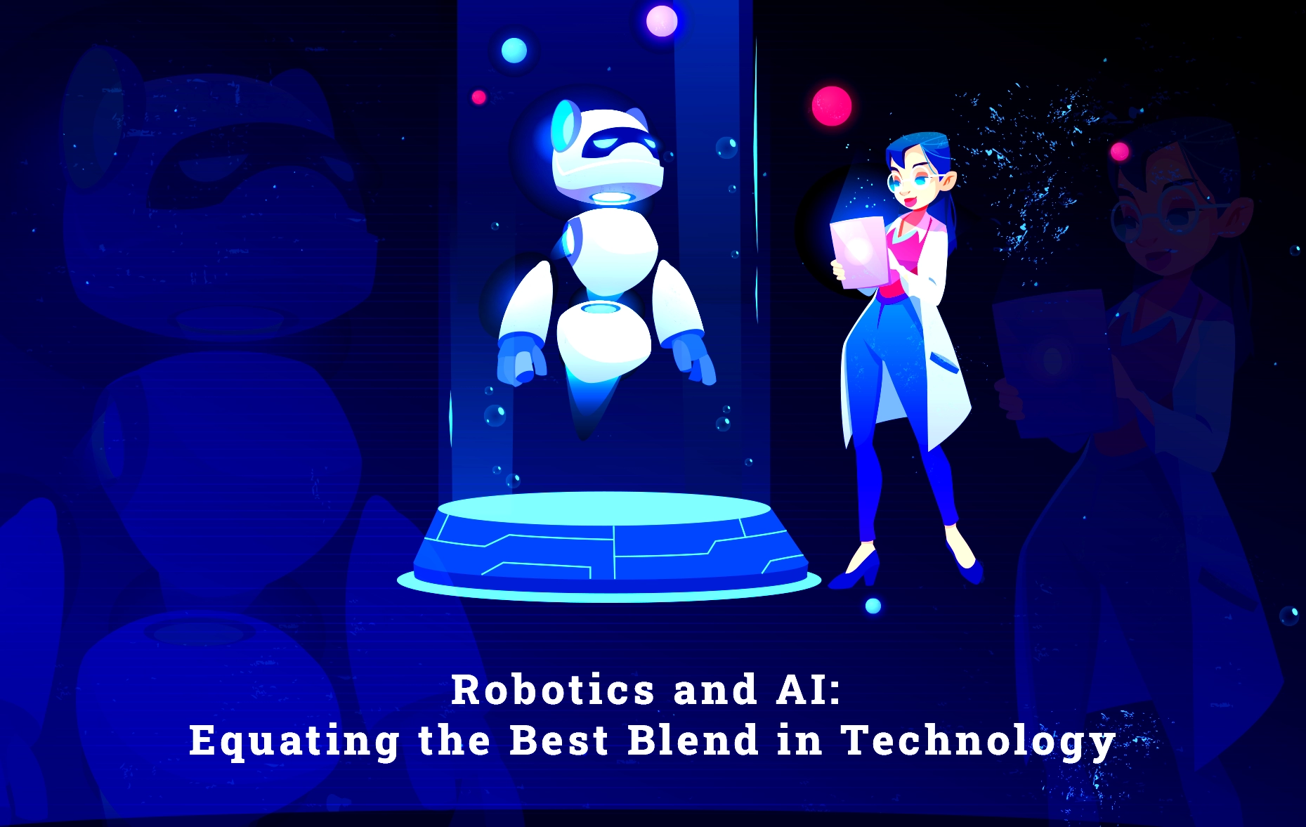 Robotics and AI: Equating the Best Blend in Technology
