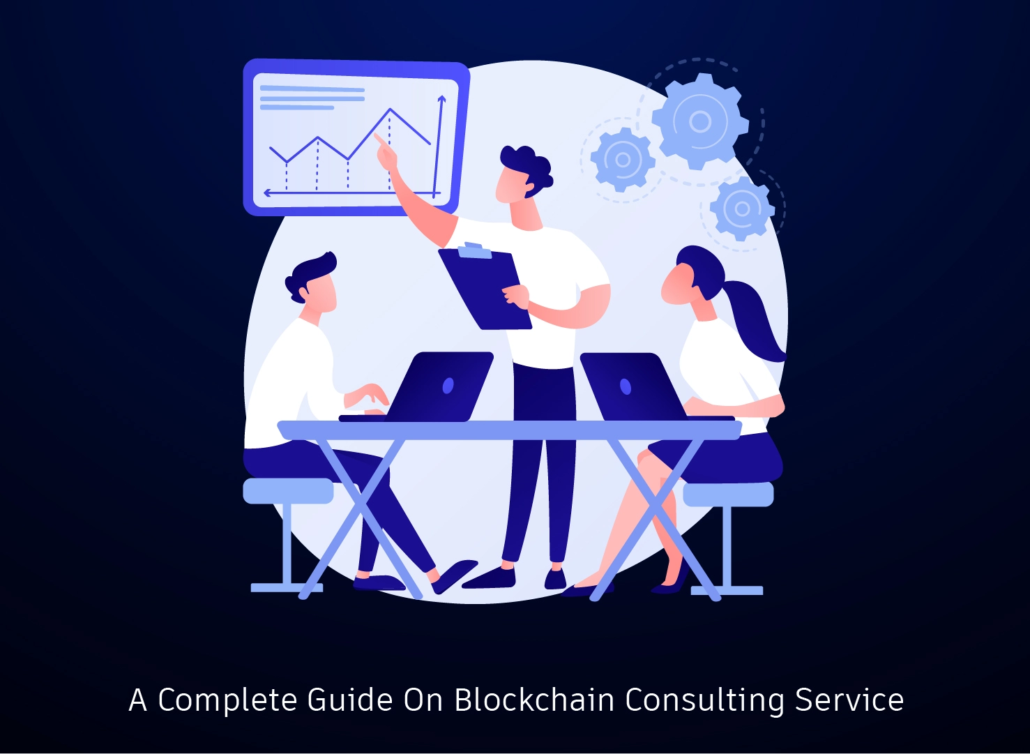 A Complete Guide on Blockchain Consulting Service