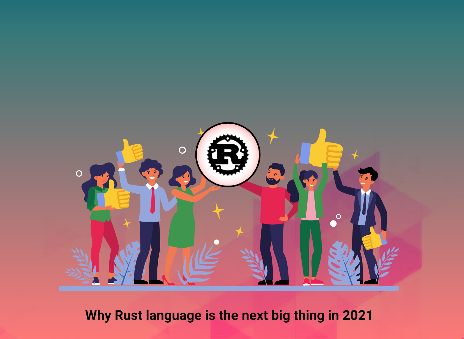 Why Rust Language is the Next Big Thing in 2021?