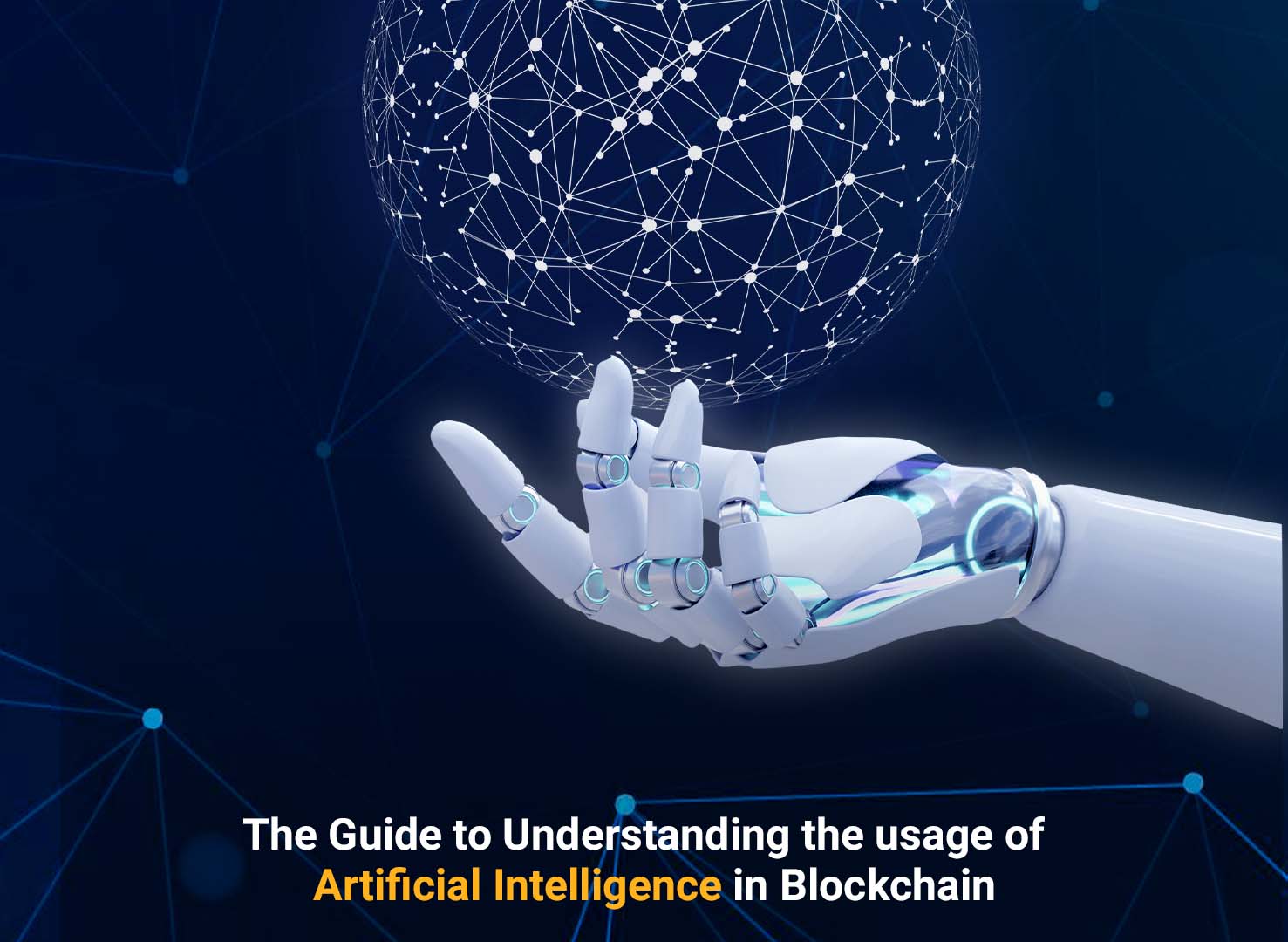 The Guide to Understanding the Usage of Artificial Intelligence in Blockchain 