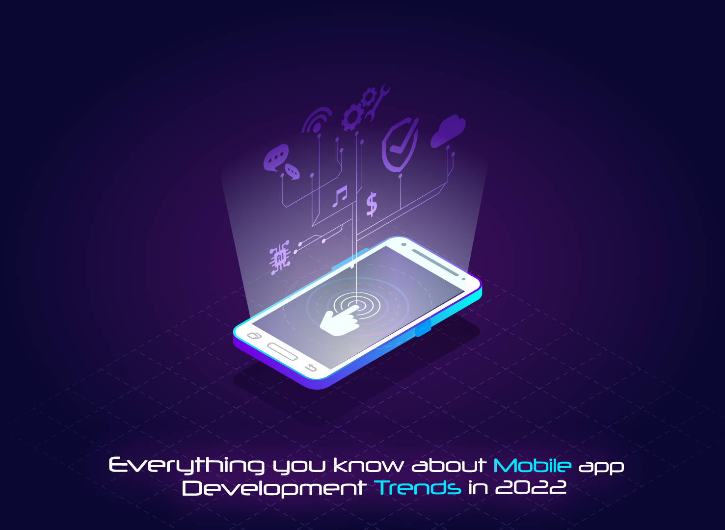 Everything You Know About Mobile App Development Trends in 2022 