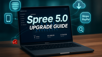 Spree 5.0 Upgrade Guide –
Scaling Rails Commerce for 2025