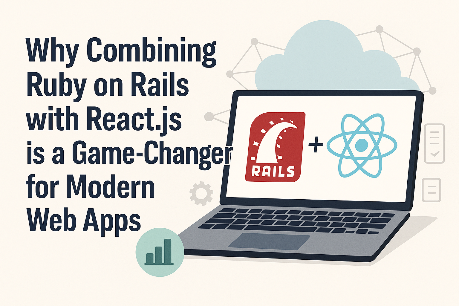 Why Combining Ruby on Rails with React.js Is a Game-Changer for Modern Web Apps