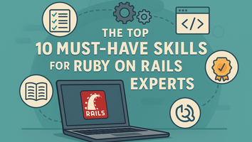 The Top 10 Must-Have Skills for Ruby on Rails Experts