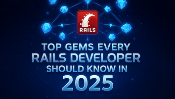 Top Gems Every Rails Developer Should Know in 2025