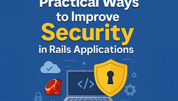 Practical Ways to Improve Security in Rails Applications