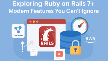 Exploring Ruby on Rails 7+: Modern Features You Can’t Ignore